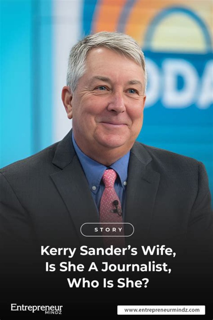 Kerry Sander’s Wife, Is She A Journalist, Who Is She?